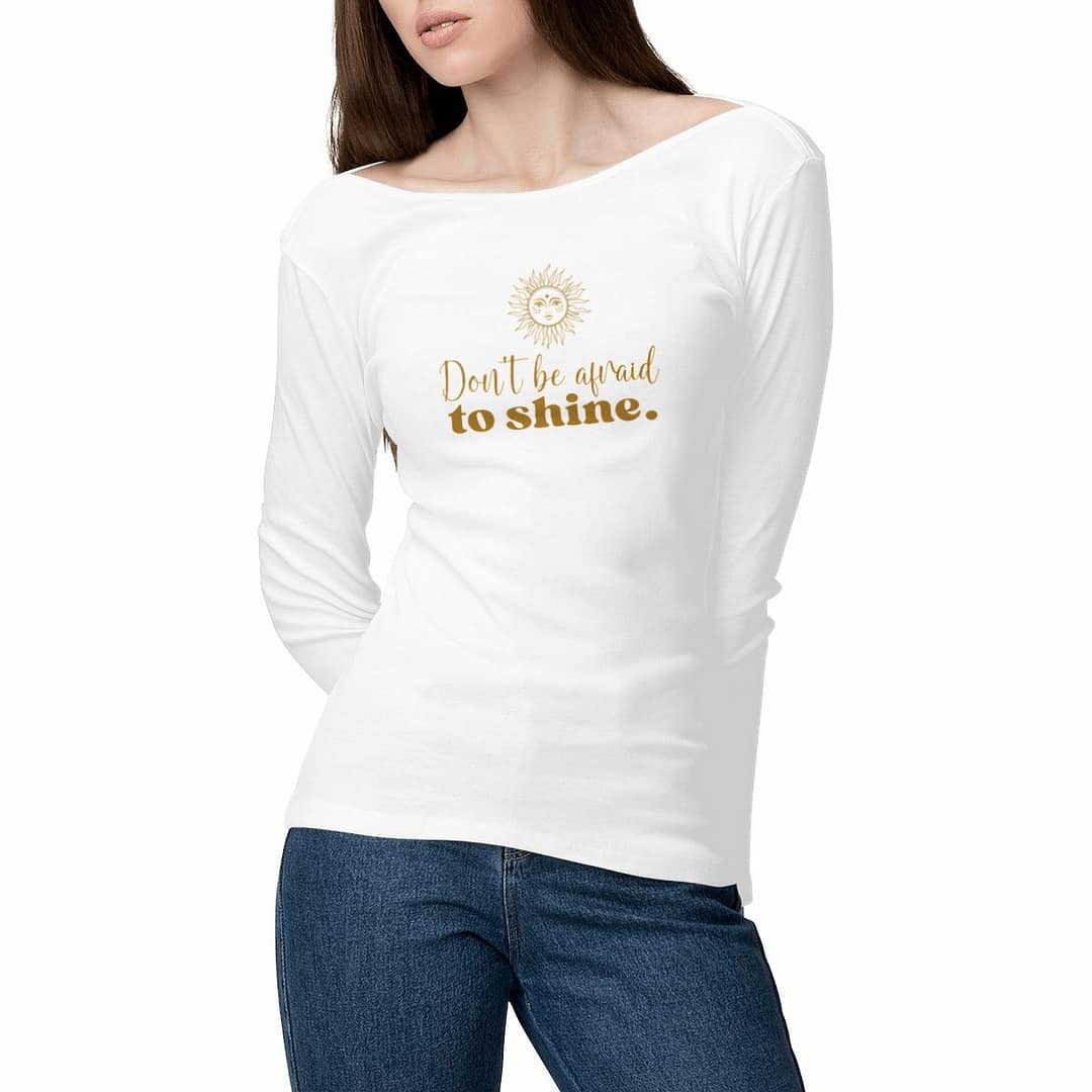 T-shirt Femme manches longues en Coton Bio Premium – Don't be afraid to shine 1 T-shirt Femme manches longues en Coton Bio Premium – Don't be afraid to shine