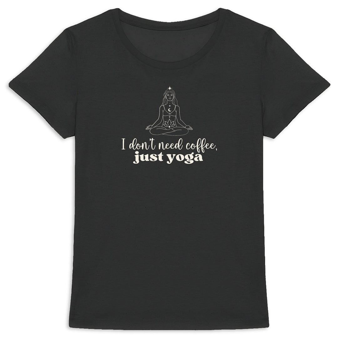 T-shirt Femme en Coton Bio - I don't need coffee, just yoga 6 T-shirt Femme en Coton Bio - I don't need coffee, just yoga
