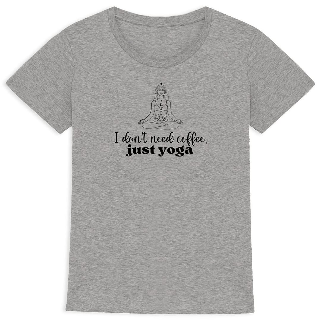 T-shirt Femme en Coton Bio - I don't need coffee, just yoga 2 T-shirt Femme en Coton Bio - I don't need coffee, just yoga