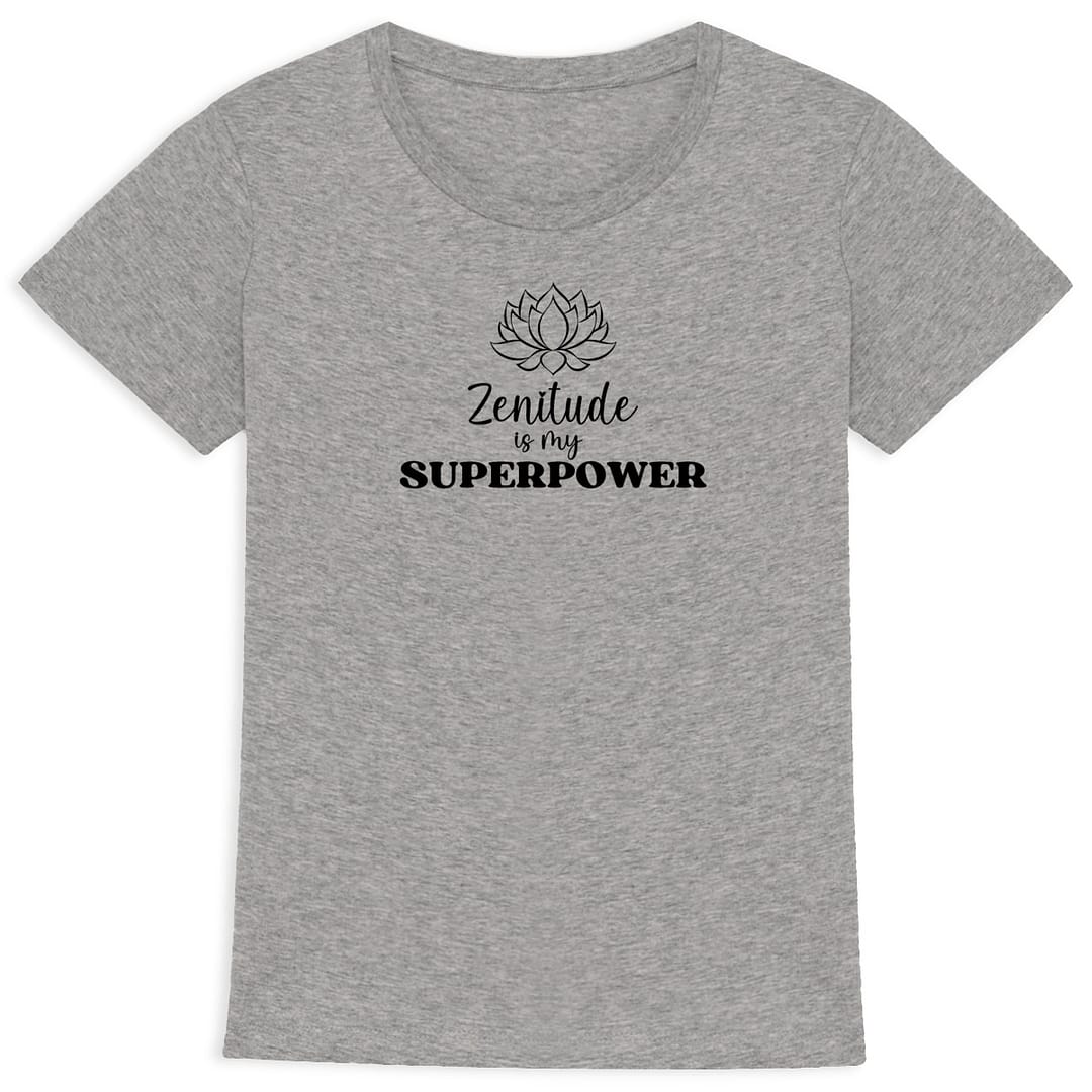 T-shirt Femme en Coton Bio - Zenitude is my superpower 2 T-shirt Femme en Coton Bio - Zenitude is my superpower