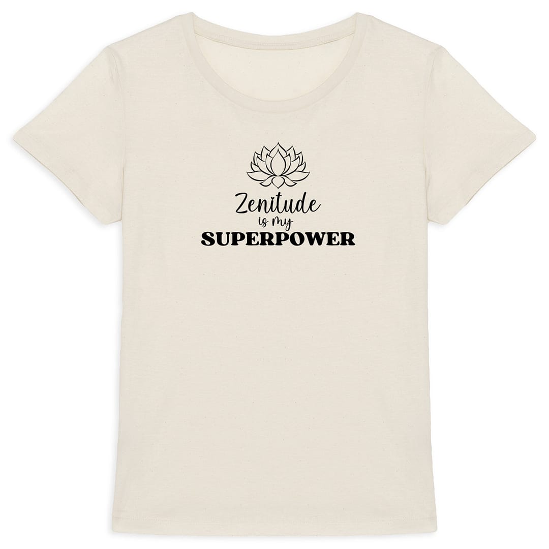 T-shirt Femme en Coton Bio - Zenitude is my superpower 3 T-shirt Femme en Coton Bio - Zenitude is my superpower