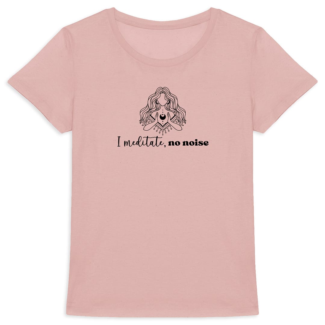 T-shirt Femme en Coton Bio - I meditate, no noise 5 T-shirt Femme en Coton Bio - I meditate, no noise
