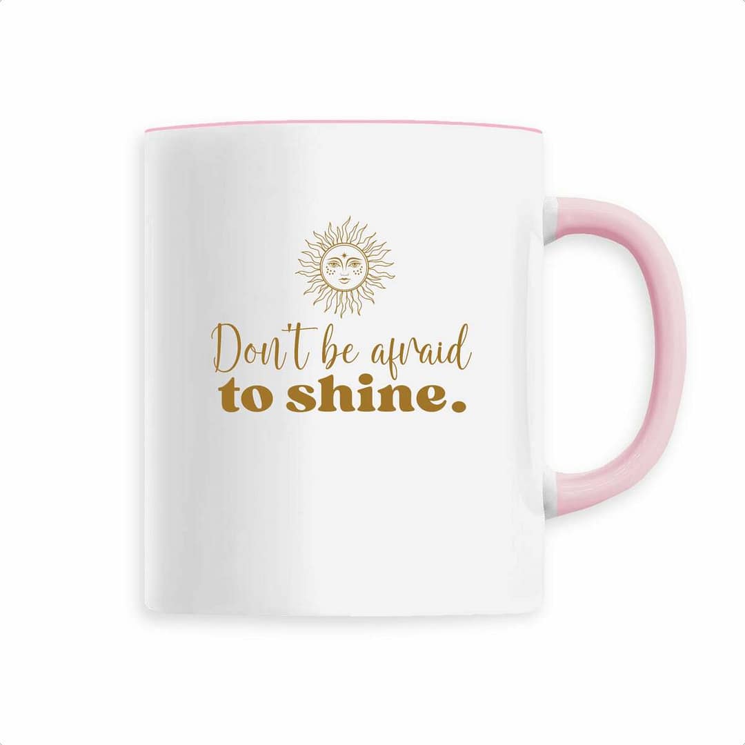 Mug en Céramique – Don't be afraid to shine 4 Mug en Céramique – Don't be afraid to shine