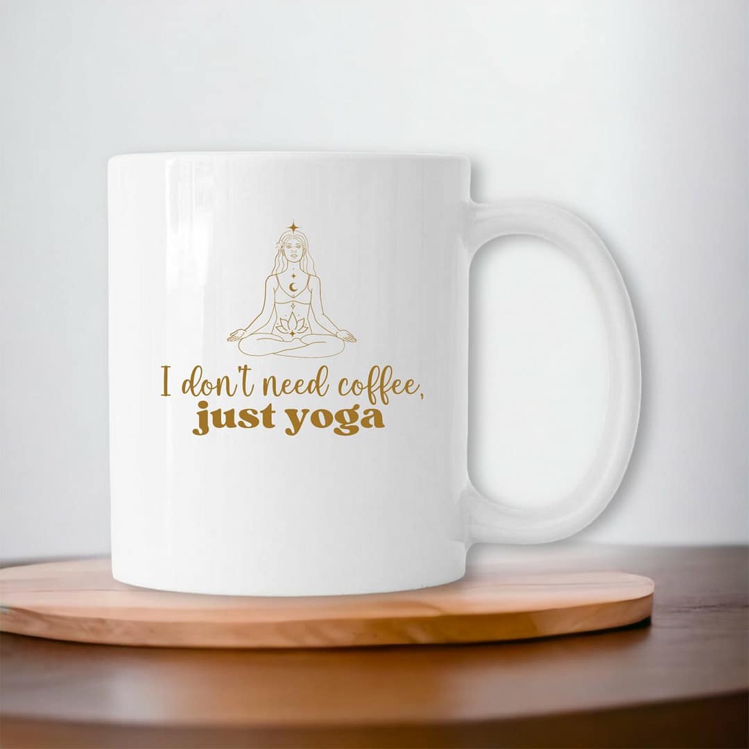 Mug en Céramique – I don't need coffee, just yoga 1 Mug en Céramique – I don't need coffee, just yoga