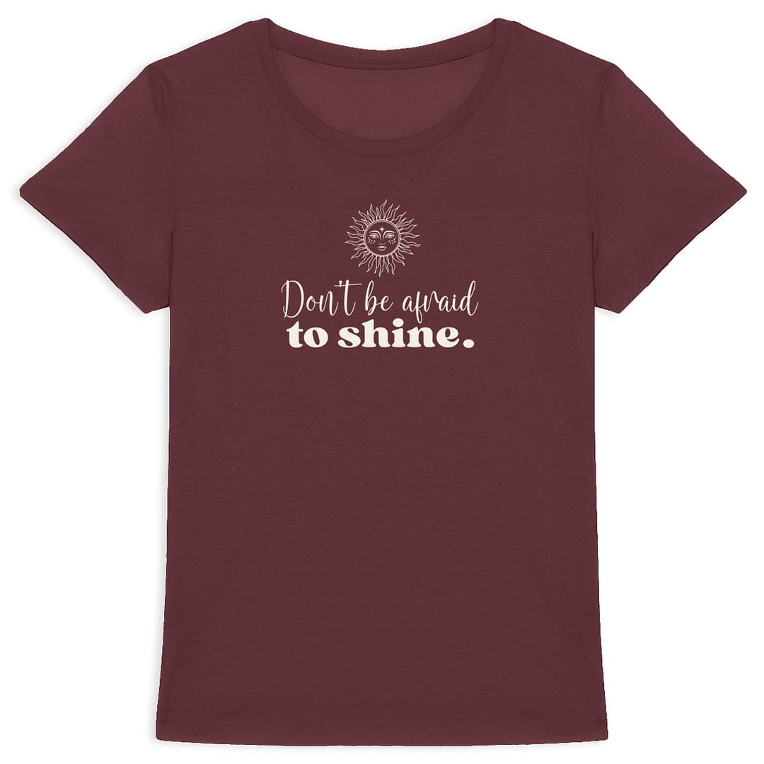 T-shirt Femme en Coton Bio – Don't be afraid to shine 9 T-shirt Femme en Coton Bio – Don't be afraid to shine