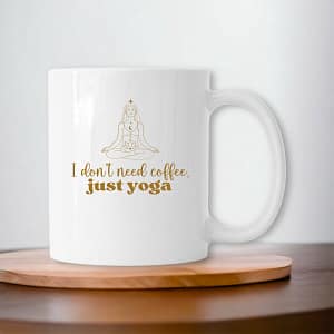 Mug en Céramique – I don't need coffee, just yoga